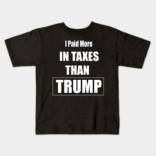 I Paid More In Taxes Than Trump Kids T-Shirt